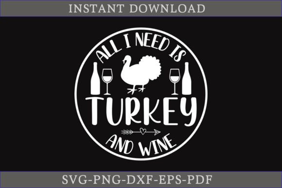 All I Need is Turkey and Wine SVG: A Crafts Graphics Must-Have