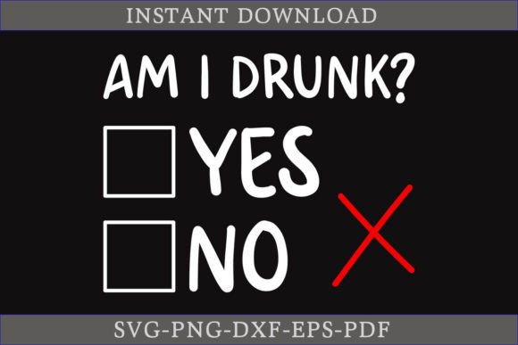 Am I Drunk Yes No Oktoberfest SVG for Graphics and Crafts