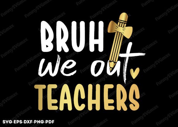Bruh We out Teachers Svg: A Fun Graphics Asset for Crafts