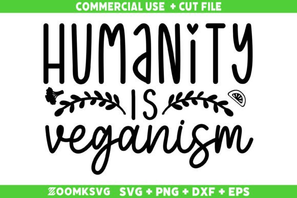 Humanity is Veganism SVG: A Versatile Graphics Asset for Crafts