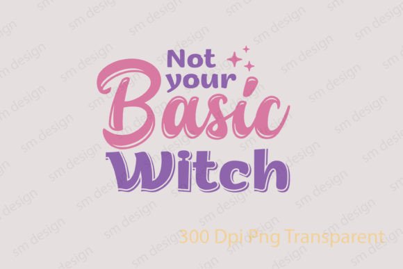 Not Your Basic Witch Halloween SVG for Creative Graphics