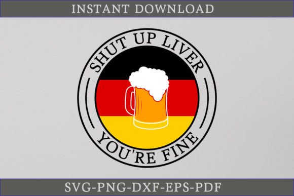 Shut Up Liver You're Fine: A Versatile SVG for Crafts & Graphics
