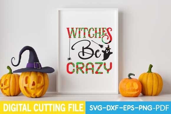 Witches Be Crazy Svg: A Bold Graphics Choice for Crafts